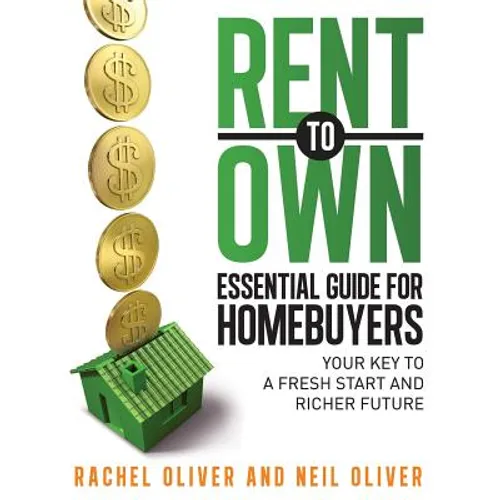 Rent to Own Essential Guide for Homebuyers: The Key to a Fresh Start and Richer Future - Paperback