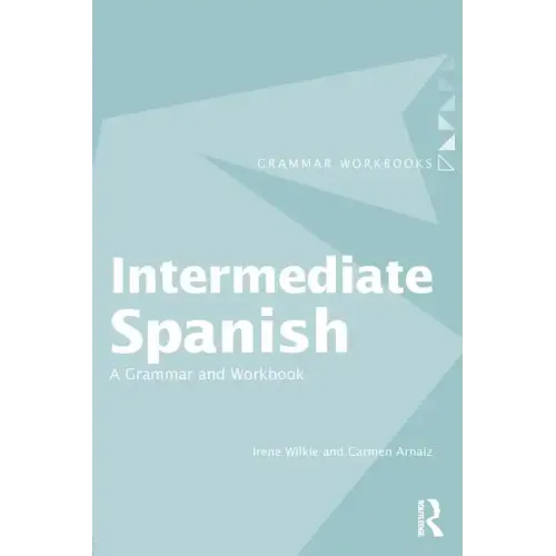 Intermediate Spanish: A Grammar and Workbook - Paperback