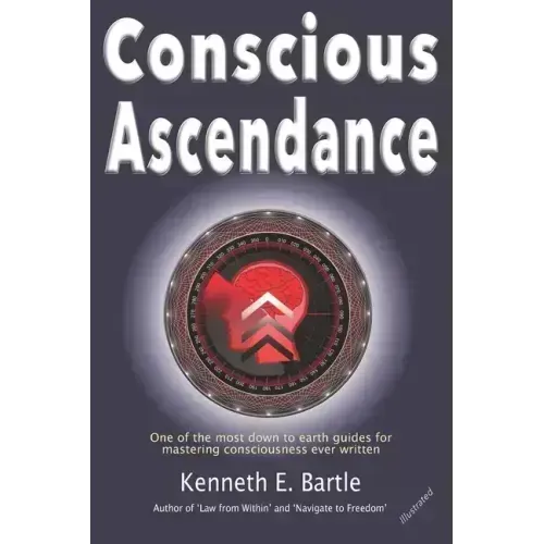 Conscious Ascendance: Full consciousness for spiritual ascendance and empowerment - Paperback