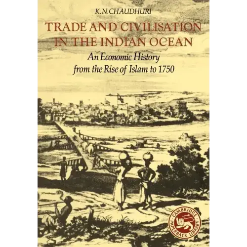 Trade and Civilisation in the Indian Ocean: An Economic History from the Rise of Islam to 1750 - Paperback