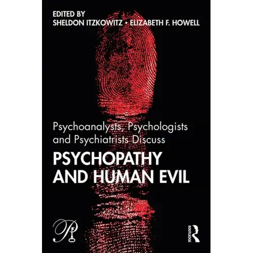 Psychoanalysts, Psychologists and Psychiatrists Discuss Psychopathy and Human Evil - Paperback