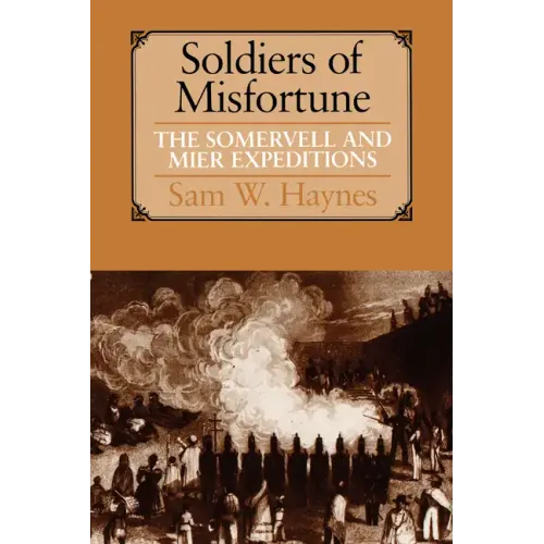 Soldiers of Misfortune: The Somervell and Mier Expeditions - Paperback