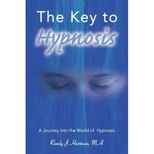 The Key to Hypnosis: A Journey Into the World of Hypnosis - Paperback