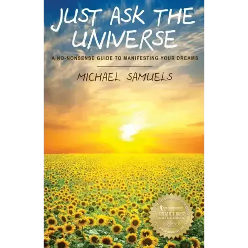 Just Ask the Universe: A No-Nonsense Guide to Manifesting your Dreams - Paperback