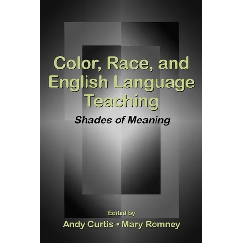 Color, Race, and English Language Teaching: Shades of Meaning - Paperback