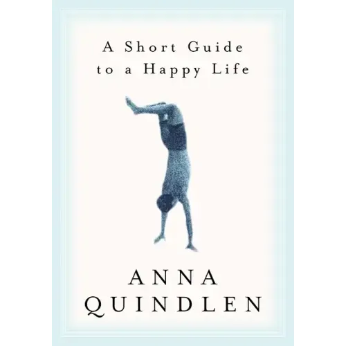 A Short Guide to a Happy Life - Hardcover