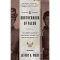 A Brotherhood of Valor: The Common Soldiers of the Stonewall Brigade C S A and the Iron Brigade U S A