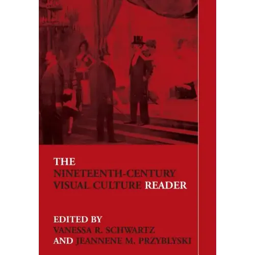 The Nineteenth-Century Visual Culture Reader - Paperback