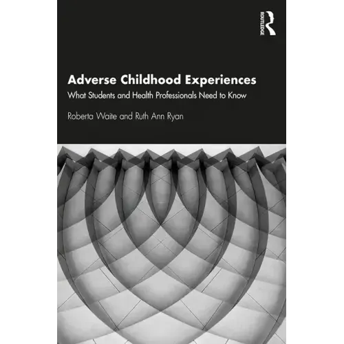 Adverse Childhood Experiences: What Students and Health Professionals Need to Know - Paperback