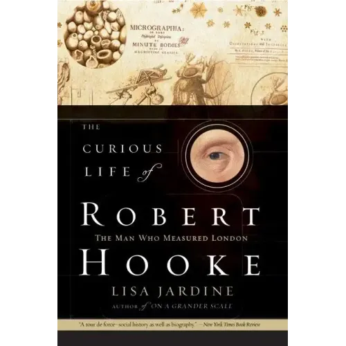 The Curious Life of Robert Hooke