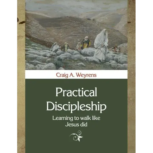 Practical Discipleship: Learning to Walk like Jesus did - Paperback