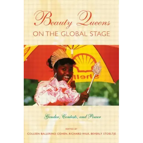 Beauty Queens on the Global Stage: Gender, Contests, and Power - Paperback