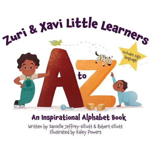 Zuri & Xavi Little Learners: A to Z An Inspirational Alphabet Book - Hardcover