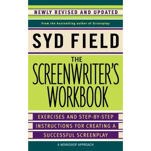 The Screenwriter's Workbook: Exercises and Step-By-Step Instructions for Creating a Successful Screenplay, Newly Revised and Updated - Paperback