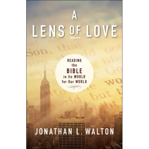 A Lens of Love: Reading the Bible in Its World for Our World - Paperback