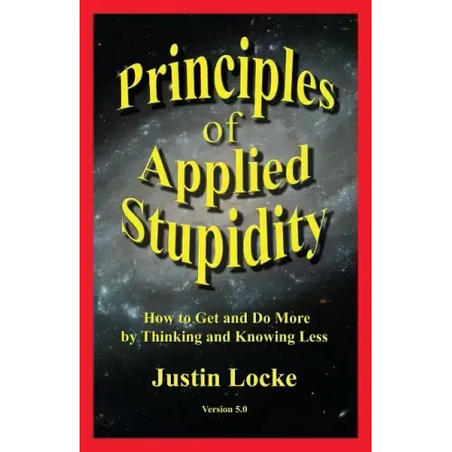Principles of Applied Stupidity - Paperback