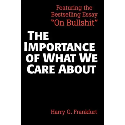The Importance of What We Care about: Philosophical Essays - Paperback