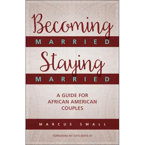 Becoming Married, Staying Married: A Guide for African American Couples - Paperback