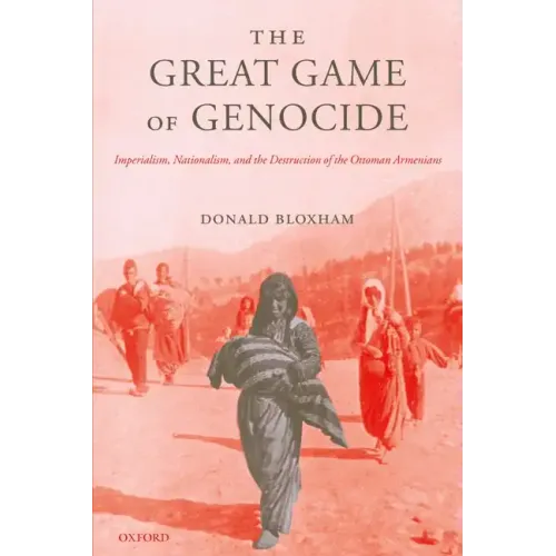 The Great Game of Genocide: Imperialism, Nationalism, and the Destruction of the Ottoman Armenians - Paperback