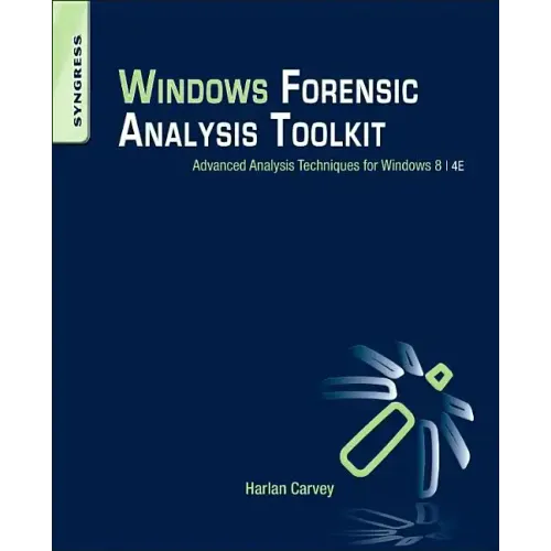 Windows Forensic Analysis Toolkit: Advanced Analysis Techniques for Windows 8 - Paperback