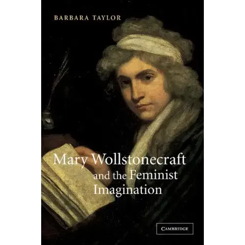 Mary Wollstonecraft and the Feminist Imagination - Paperback
