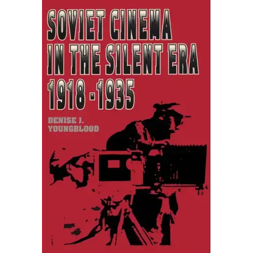 Soviet Cinema in the Silent Era, 1918-1935 - Paperback