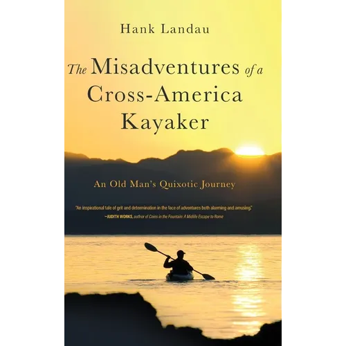 The Misadventures of a Cross-America Kayaker - Hardcover