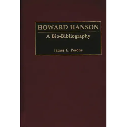 Howard Hanson: A Bio-Bibliography - Hardcover