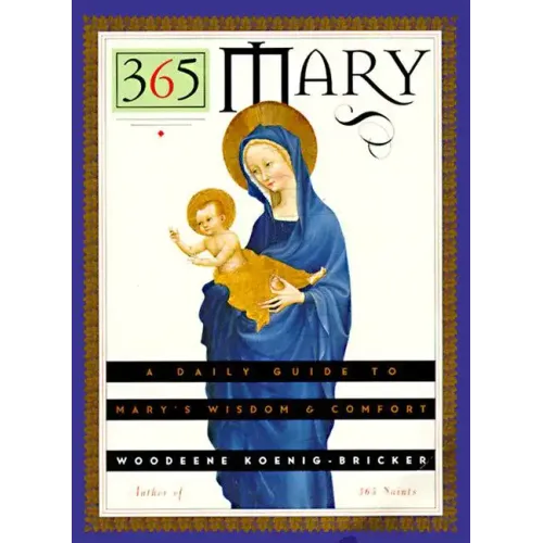 365 Mary: A Daily Guide to Mary's Wisdom and Comfort - Paperback