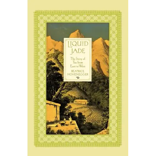 Liquid Jade: The Story of Tea from East to West - Paperback