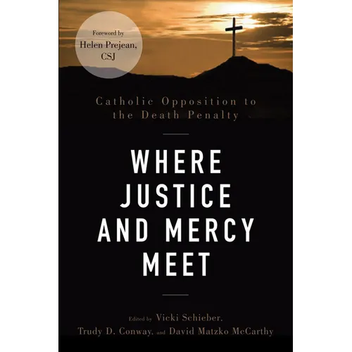 Where Justice and Mercy Meet: Catholic Opposition to the Death Penalty - Paperback