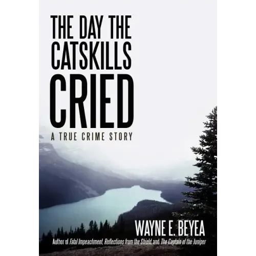 The Day the Catskills Cried: A True Crime Story - Hardcover