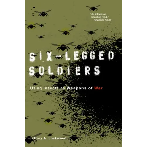 Six-Legged Soldiers: Using Insects as Weapons of War - Paperback