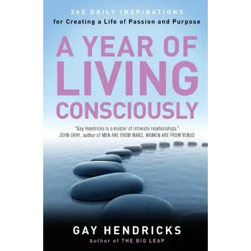 A Year of Living Consciously: 365 Daily Inspirations for Creating a Life of Passion and Purpose - Paperback