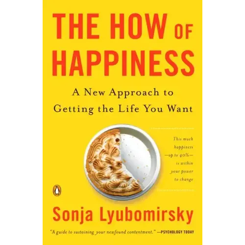 The How of Happiness: A New Approach to Getting the Life You Want - Paperback