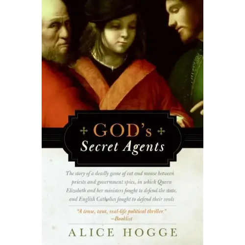 God's Secret Agents: Queen Elizabeth's Forbidden Priests and the Hatching of the Gunpower Plot - Paperback