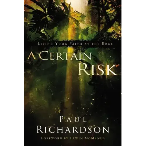 A Certain Risk: Living Your Faith at the Edge - Paperback