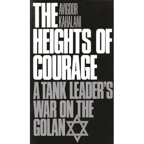 The Heights of Courage: A Tank Leader's War on the Golan - Paperback