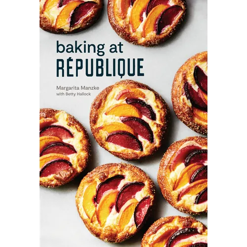 Baking at République: Masterful Techniques and Recipes - Hardcover