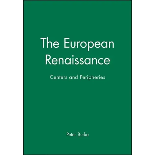 The European Renaissance: Centers and Peripheries - Hardcover