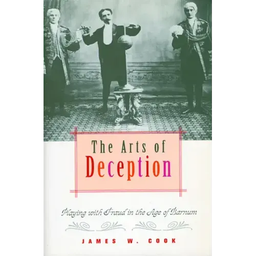 The Arts of Deception: Playing with Fraud in the Age of Barnum - Paperback