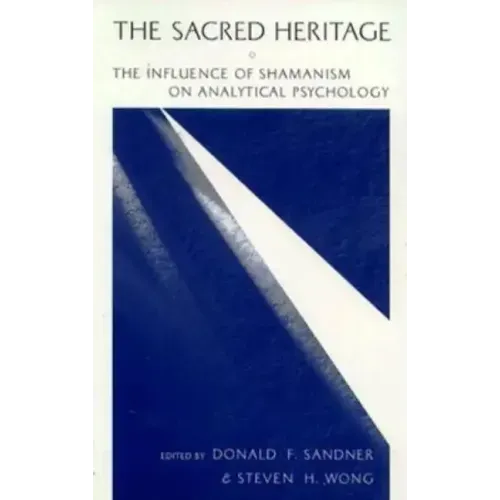 The Sacred Heritage: The Influence of Shamanism on Analytical Psychology - Paperback