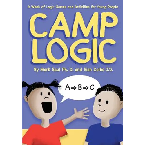 Camp Logic: A Week of Logic Games and Activities for Young People - Paperback
