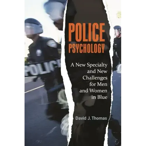 Police Psychology: A New Specialty and New Challenges for Men and Women in Blue - Hardcover