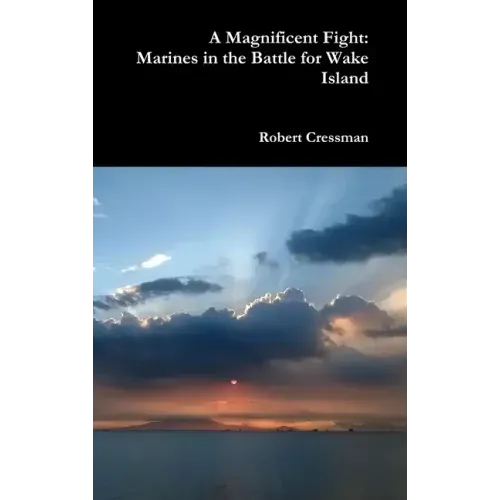 A Magnificent Fight: Marines in the Battle for Wake Island - Hardcover