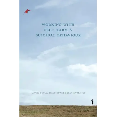Working With Self Harm and Suicidal Behaviour - Paperback