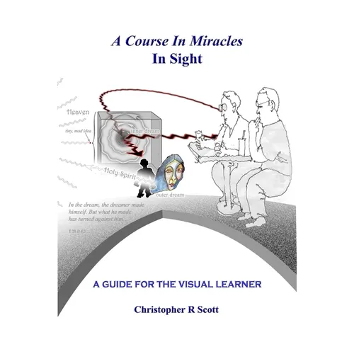 A Course In Miracles In Sight: A Guide For The Visual Learner - Paperback