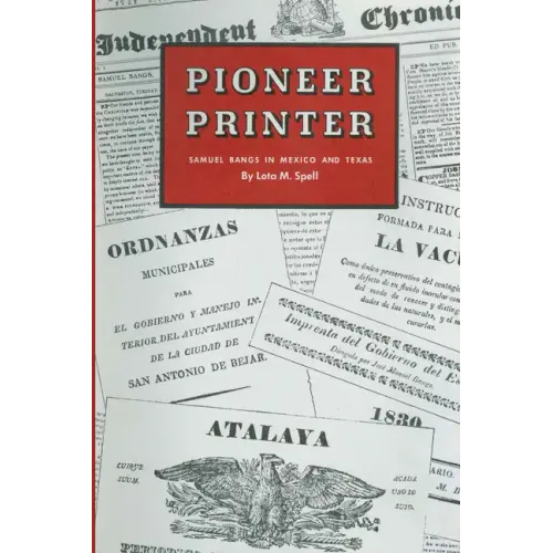 Pioneer Printer: Samuel Bangs in Mexico and Texas - Paperback