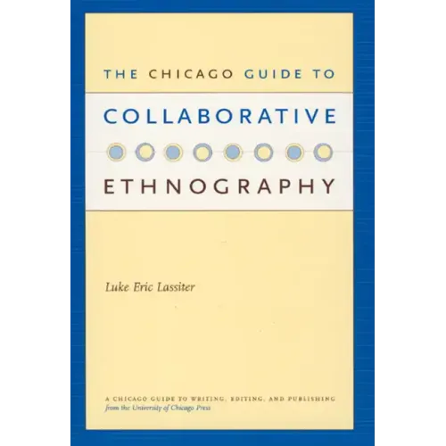 The Chicago Guide to Collaborative Ethnography - Paperback