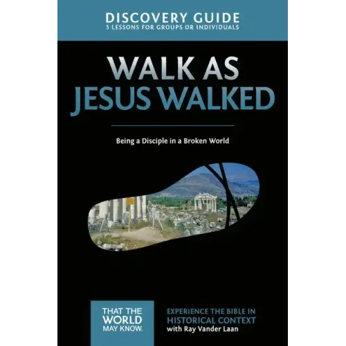 Walk as Jesus Walked Discovery Guide: Being a Disciple in a Broken World 7 - Paperback